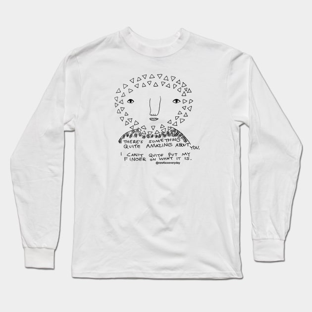 Something quite amazing Long Sleeve T-Shirt by New Face Every Day